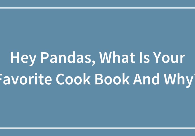 Hey Pandas, What Is Your Favorite Cook Book And Why?