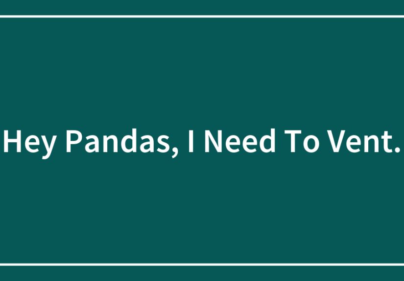 Hey Pandas, I Need To Vent.