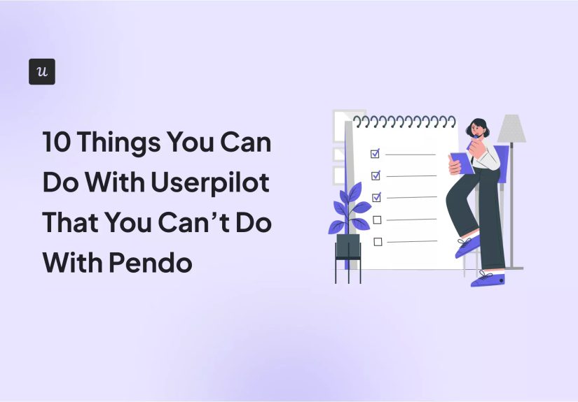 10 Things You Can Do With Userpilot That You Can’t Do With Pendo