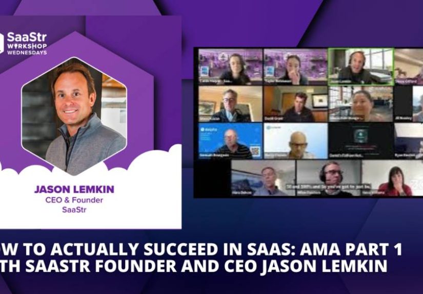 How To Actually Succeed in SaaS: AMA Part 1 with SaaStr Founder And CEO Jason Lemkin