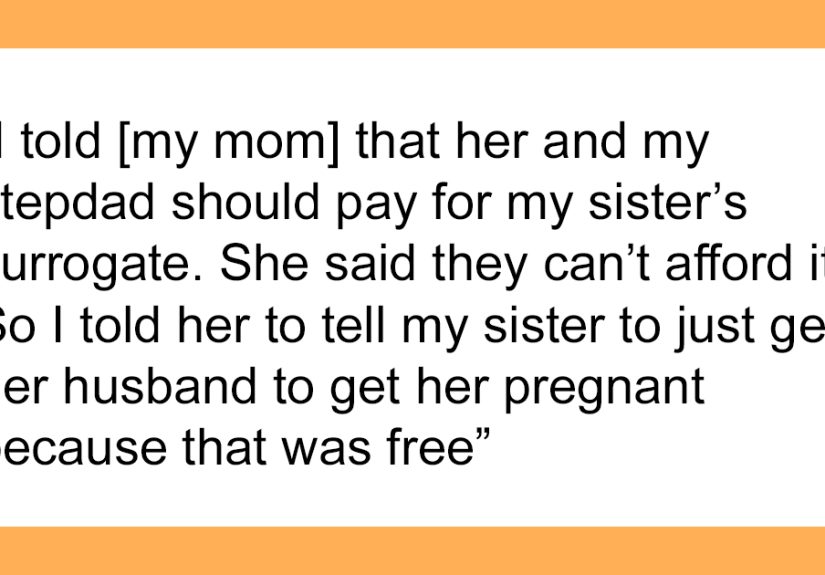 Man Learns Why Sister Wants Him To Pay For Her Surrogate, Tells Her Exactly What He Thinks Of Her