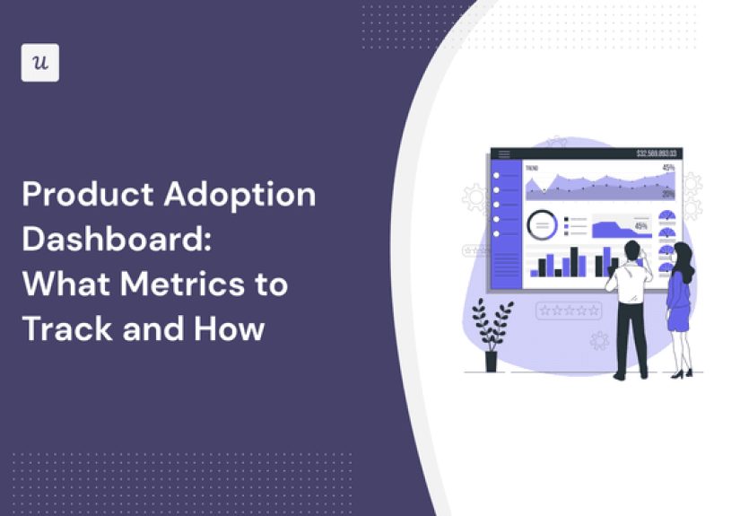 Product Adoption Dashboard: What Metrics to Track and How
