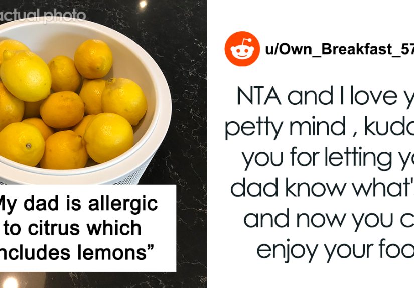 Dad Constantly Steals 17 Y.O. Daughter’s Food, She Deliberately Starts Adding Lemon To Her Food Because He Is Allergic To Citrus