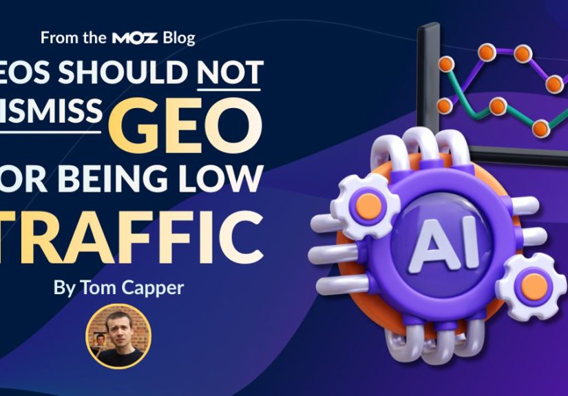SEOs Should Not Dismiss GEO for Being Low-Traffic - Moz